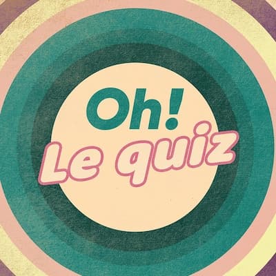 Oh! Le quiz