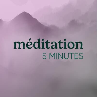 Méditation en 5&nbsp;minutes