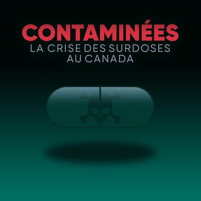 Contaminées : la crise des surdoses au Canada