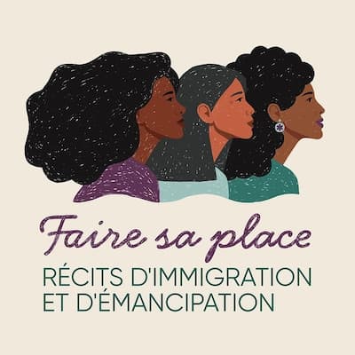 Faire sa place : récits d’immigration et d’émancipation