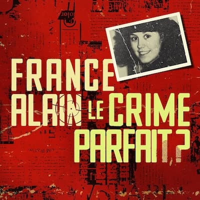 France Alain : Le crime parfait?