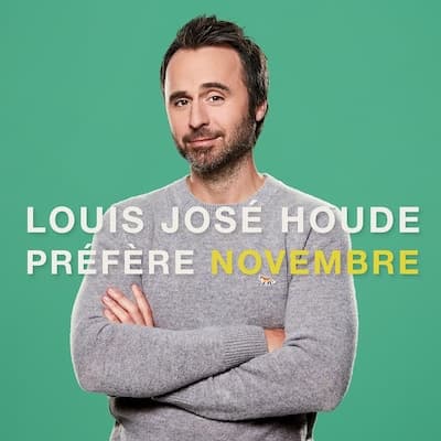 Louis-José Houde : <em>Préfère novembre</em>