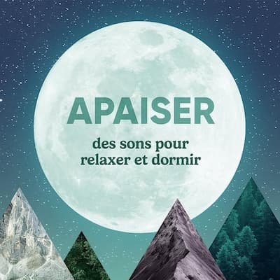 Apaiser : des sons d’ambiance pour relaxer et dormir