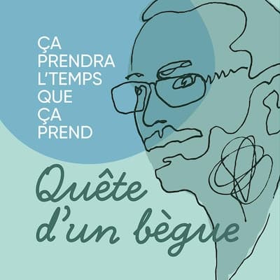 Ça prendra l'temps que ça prend : quête d'un bègue