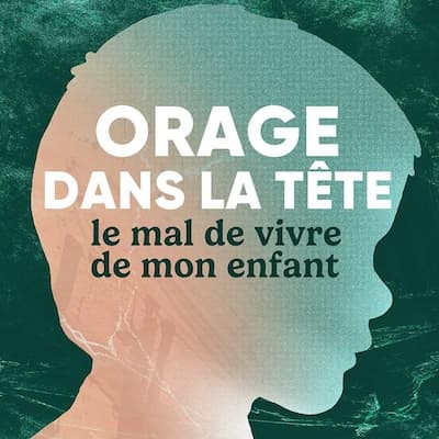 Orage dans la tête : le mal de vivre de mon enfant