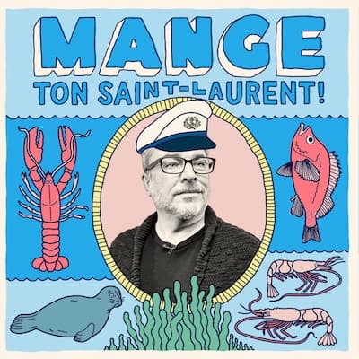 Mange ton Saint-Laurent! - Le balado